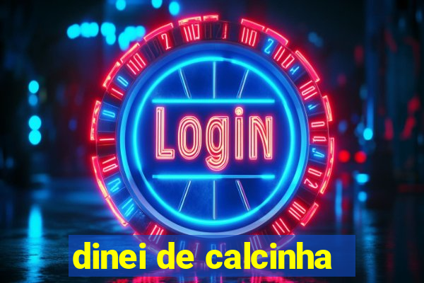 dinei de calcinha